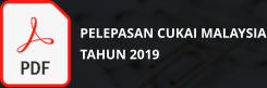 PELEPASAN CUKAI MALAYSIA TAHUN 2019